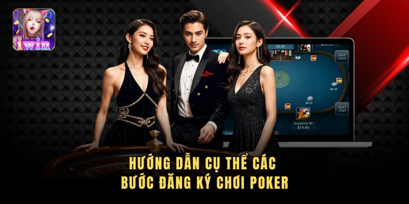 Hướng dẫn cụ thể các bước đăng ký chơi poker